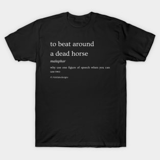 To Beat Around A Dead Horse Malaphor T-Shirt